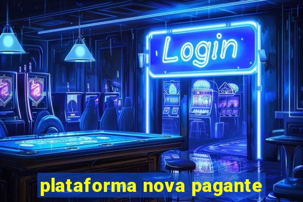 plataforma nova pagante